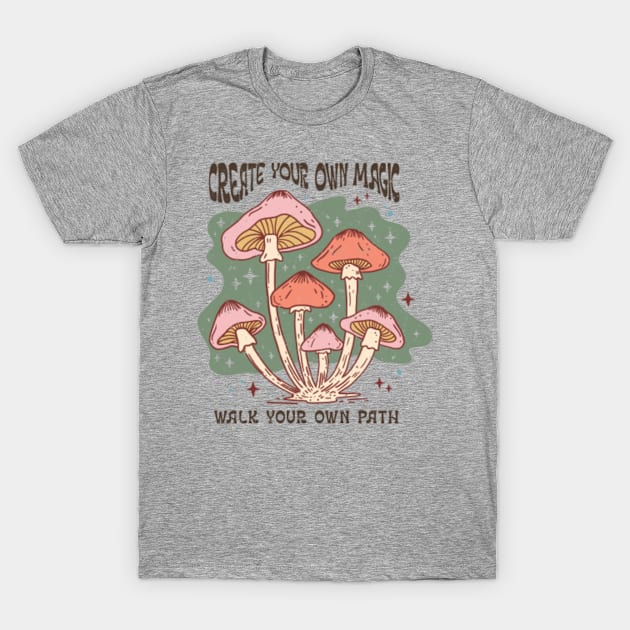 Create Your Own Magic Walk Your Own Path T-Shirt by JasonShirt